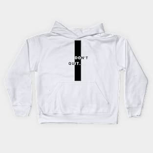 Don't Quit Kids Hoodie